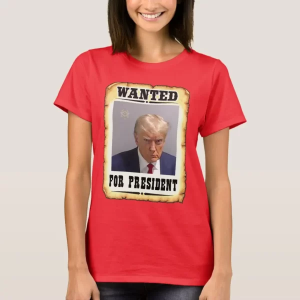 Trump Wanted For President Women's T-Shirt